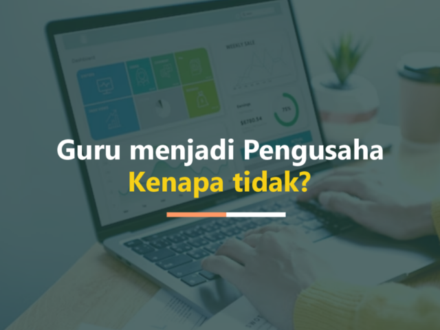 Guru senjata merubah dunia: “Teachpreunership – Guru menjadi Pengusaha”