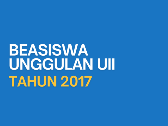 Pengumuman Seleksi Akhir Beasiswa Unggulan UII Tahun 2017